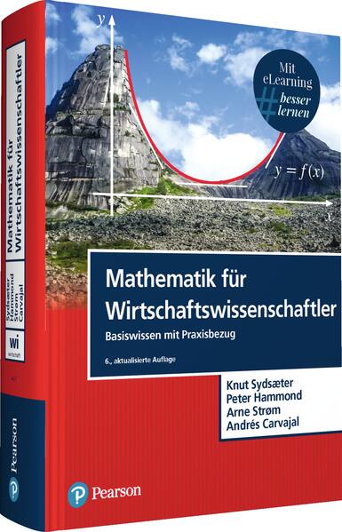 Mathematik für Wirtschaftswissenschaftler. Mit eLearning-Zugang "MyMathLab | Mathematik für Wirtschaftswissenschaftler": Basiswissen mit Praxisbezug (Pearson Studium - Economic BWL)