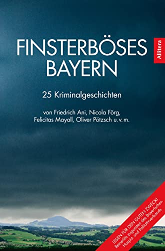 Finsterböses Bayern: 25 Kriminalgeschichten