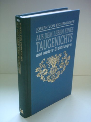 Joseph von Eichendorff: Aus dem Leben eines Taugenichts und andere Erzählungen