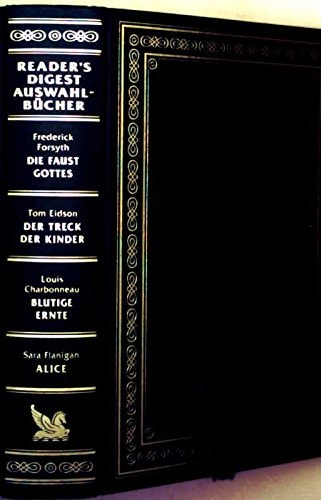 Reader's Digest Auswahlbücher: Die Faust Gottes / Der Treck der Kinder / Blutige Ernte / Alice