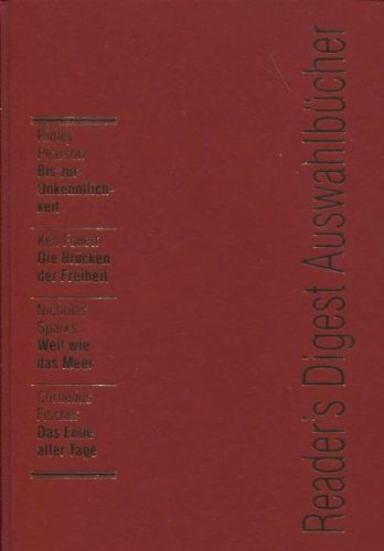 Reader´s Digest Auswahlbücher: Bis zur Unkenntlichkeit / Die Brücken der Freiheit / Weit wie das Meer / Das Ende aller Tage