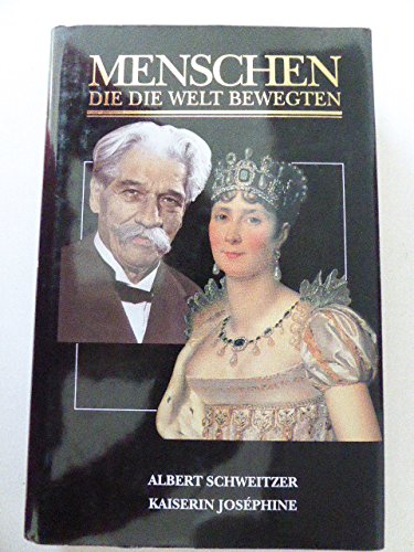 Menschen die die Welt bewegten - Albert Schweitzer - Kaiserin Josephine