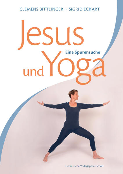 Jesus und Yoga: Eine Spurensuche