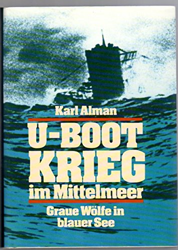 U-Boot Krieg im Mittelmeer - Graue Wölfe in blauer See