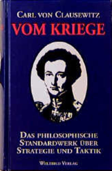 Vom Kriege. Das philosophische Standardwerk über Strategie und Taktik