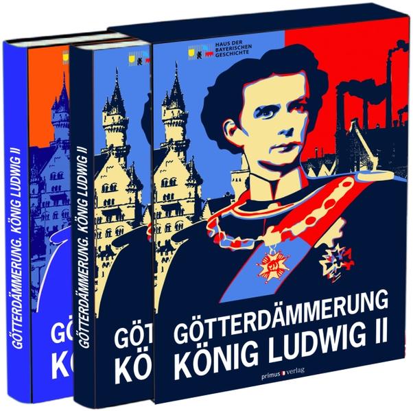 Götterdämmerung: König Ludwig II. von Bayern und seine Zeit