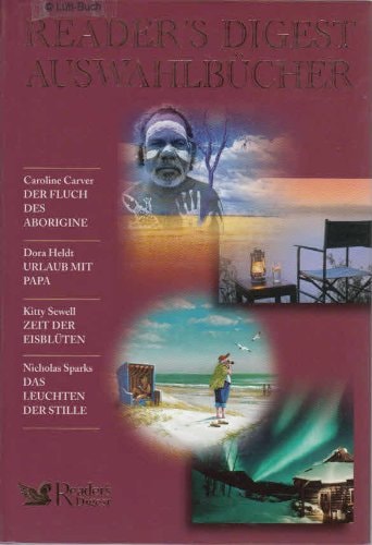 Readers Digest Auswahlbücher: Der Fluch des Aborigine / Urlaub mit Papa / Zeit der Eisblüten / Das Leuchten der Stille