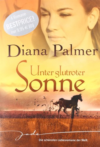Unter glutroter Sonne: 1. Calhoun 2. Justin 3. Tyler 4. Connal: 4 Romane in einem Band: 1. Calhoun; 2. Justin; 3. Tyler; 4. Connal (JADE)