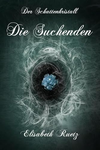 Der Schattenkristall: Die Suchenden