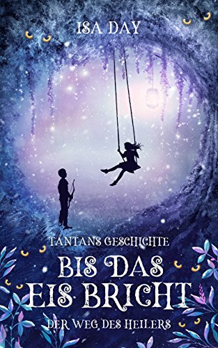 Bis das Eis bricht: Tantans Geschichte (Der Weg des Heilers, Band 3)