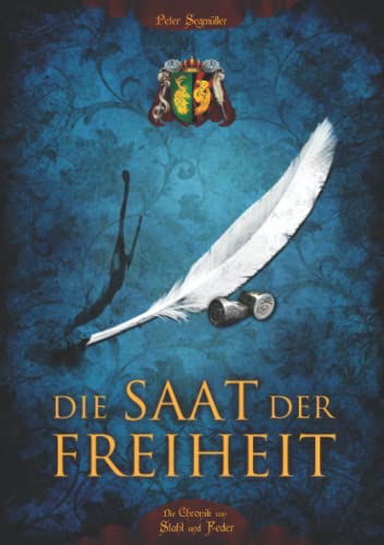 Die Saat der Freiheit (Die Chronik von Stahl und Feder, Band 1)
