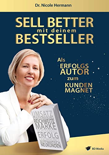 SELL BETTER mit deinem BESTSELLER: Als ERFOLGSAUTOR zum KUNDENMAGNET