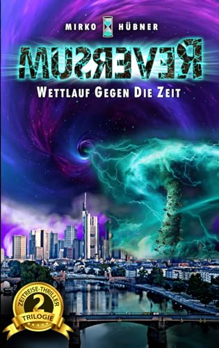 Reversum: Wettlauf gegen die Zeit (Band 2 der Reversum-Trilogie, Zweiter Teil des Auftaktes zur spannenden Zeitreise-Saga)