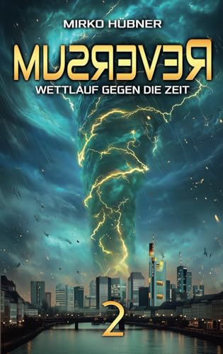 Reversum: Wettlauf gegen die Zeit (Band 2 der Reversum-Trilogie, Auftaktes zu einer Zeitreise-Saga)