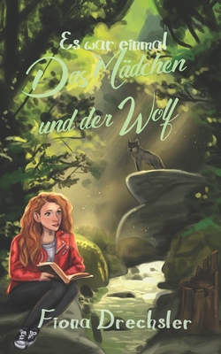 Das Mädchen und der Wolf: Es war einmal (Es war einmal ein Mädchen-Reihe, Band 1)