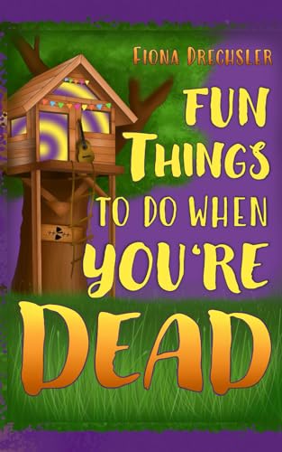 Fun things to do when you're dead: Eine YA Rockstar-Romance über unsterbliche Liebe (Geistergeschichten, Band 1)