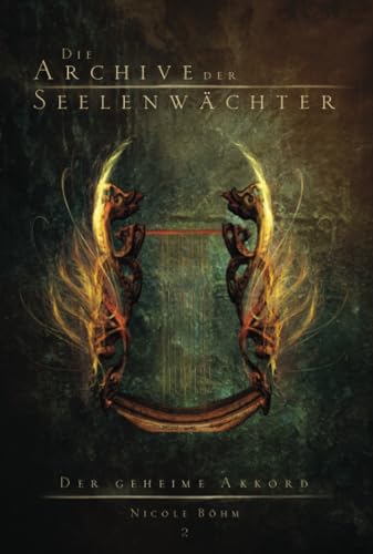 Die Archive der Seelenwächter - Der geheime Akkord (Band 2): Spin-Off aus der Reihe: "Die Chroniken der Seelenwächter" folgt nach Sammelband 10