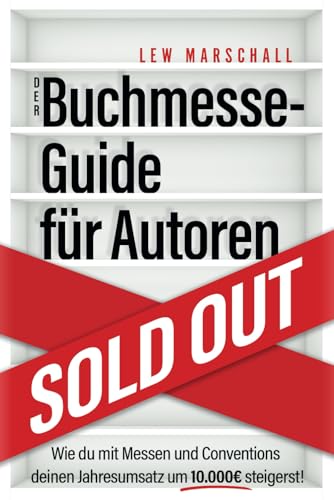 Der Buchmesse-Guide für Autoren: Wie du mit Messen und Conventions deinen Jahresumsatz um 10.000 Euro steigerst