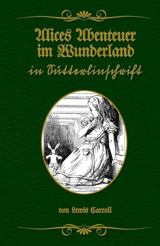 Alices Abenteuer im Wunderland in Sütterlinschrift: Buchschmied präsentiert: Lewis Carrolls klassischen Abenteuerroman.