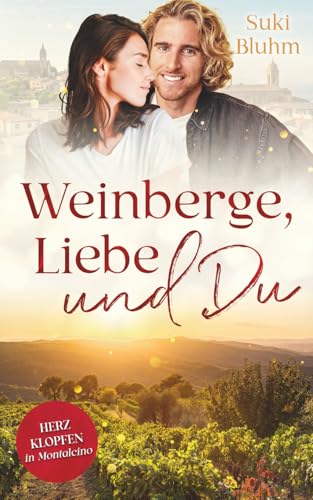Weinberge, Liebe und Du: Herzklopfen in Montalcino (Herzklopfen in der Toskana, Band 4)