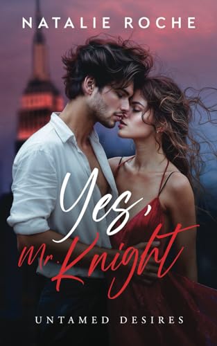 Yes, Mr. Knight: Untamed Desires (Book 1) - The Spicy Billionaire Romance Sensation from Galatea