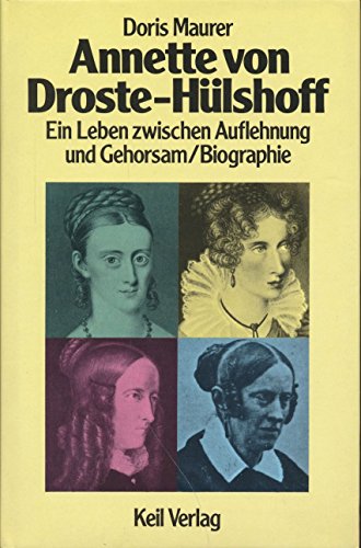 Annette von Droste- Hülshoff. Ein Leben zwischen Auflehnung und Gehorsam