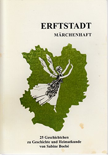 Erftstadt Märchenhaft 25 Geschichten zu Geschichte und Heimatkunde