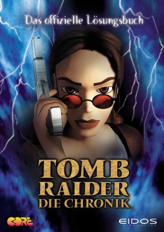 Tomb Raider. Die Chronik. Das offizielle Lösungsbuch.