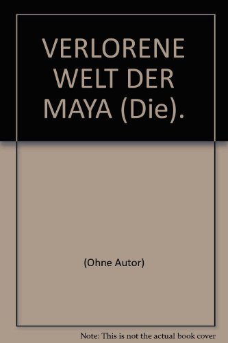 VERLORENE WELT DER MAYA (Die).