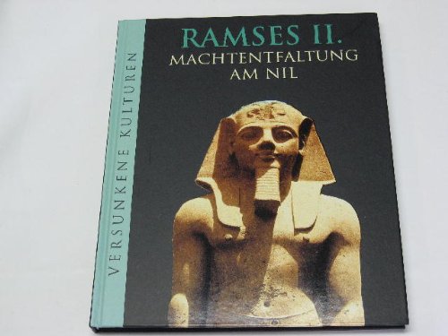 Ramses II. - Machtentfaltung am Nil.