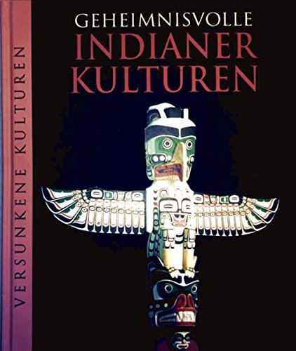 Geheimnisvolle Indianerkulturen.