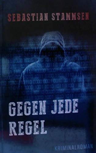 Gegen jede Regel : Kriminalroman (ba3t)