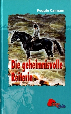 Peggie Cannam: Die geheimnisvolle Reiterin