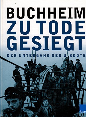 ZU TODEs GESIEGT. Der Untergang der U-Boote