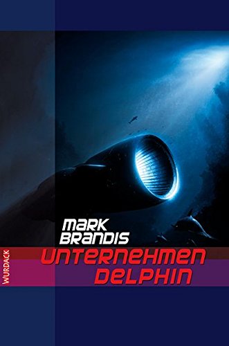 Mark Brandis - Unternehmen Delphin (Mark Brandis / Weltraumpartisanen)