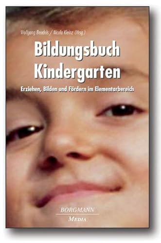 Bildungsbuch Kindergarten: Erziehen, Bilden und Fördern im Elementarbereich