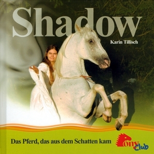 Shadow. Das Pferd, das aus dem Schatten kam.