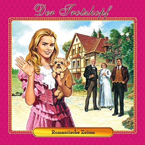 Der Trotzkopf 04-Romantische Zeiten
