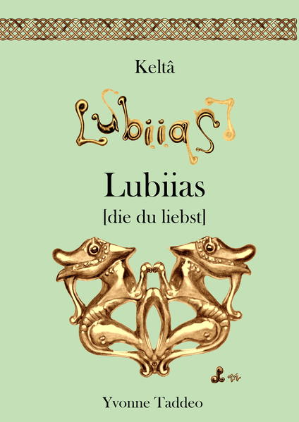 Keltâ Lubiias: die du liebst