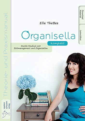 Organisella kompakt: Durchs Studium mit Zeitmanagement und Organisation