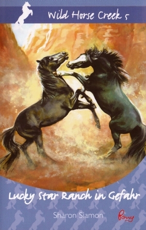 Lucky Star Ranch in Gefahr (Wild Horse Creek 5) von Sharon Siamon