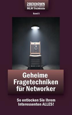 REKRU-TIER MLM Trickkiste Band 5: Geheime Fragetechniken für Networker: So entlocken Sie Ihrem Interessenten ALLES!