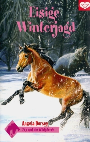 Evy und die Wildpferde 5 (Eisige Winterjagd)