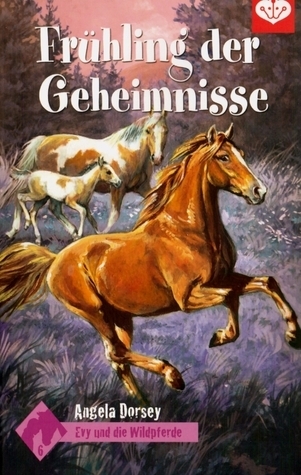 Frühling der Geheimnisse - Evy und die Wildpferde Bd. 6