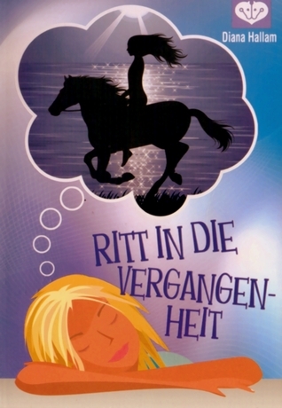 Ritt in die Vergangenheit von Diana Hallam