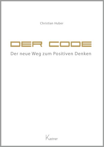 Der Code - Der neue Weg zum Positiven Denken