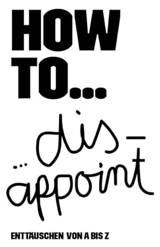 HOW TO...: ...disappoint