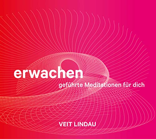 Erwachen - Geführte Meditationen mit Veit Lindau
