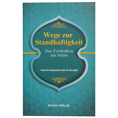 Wege zur Standhaftigkeit - Das Festhalten am Islam