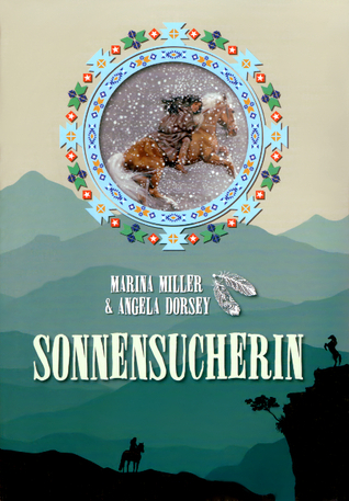 Sonnensucherin Taschenbuch – 1. Januar 2014 von Marina Miller & Angela Dorsey (Autor)